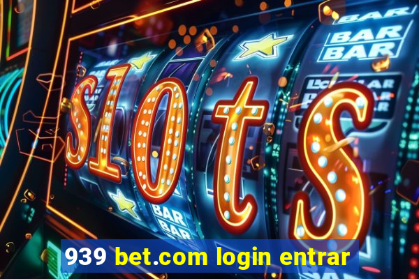 939 bet.com login entrar